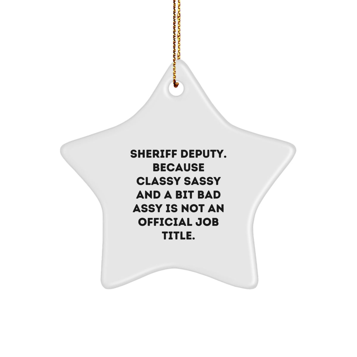 Sheriff Deputy Gifts Unique Star Ornament 'Classy Sassy And A Bit Fearlessy' Funny Christmas Unique Gifts from Friends to Sheriff Deputy - Image 1