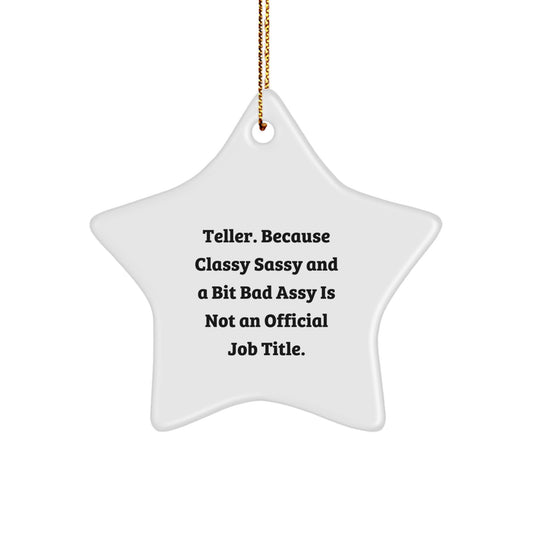 Funny Teller Gifts, Star Ornament for Men, Women, Friends, Coworkers, Family - 'Teller. Because Classy Sassy And A Bit Fearlessy Is Not An Official Job Title.' - Image 1