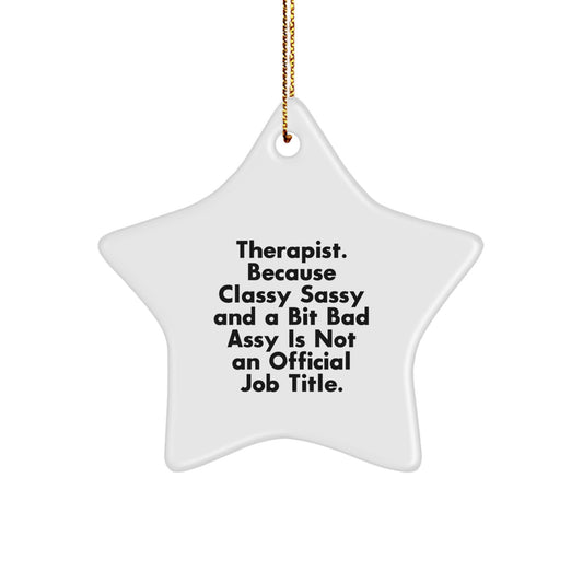 Funny Therapist Gifts - 'Therapist. Because Classy Sassy And A Bit Fearlessy Is Not An Official Job Title.' Star Ornament for Christmas, Gifts from Friends, Gifts for Therapist - Image 1