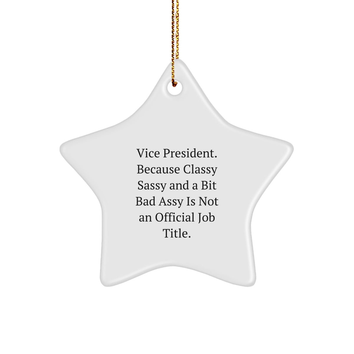 Vice President Gifts from Friends, Funny Star Ornament for Christmas, Because Classy Sassy And A Bit Fearlessy Is Not An Official Job Title. - Image 1