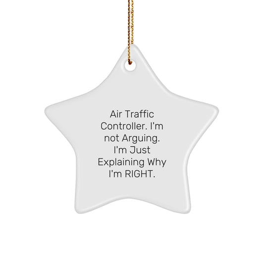 Air Traffic Controller Gifts from Friends, Funny Star Ornament for Christmas, 'I'm Not Arguing. I'm Just Explaining Why I'm Right.' - Image 1