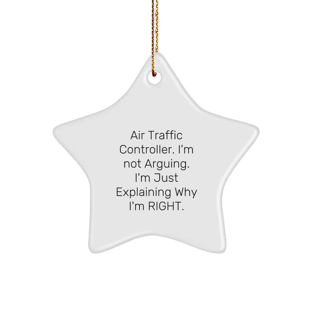 Air Traffic Controller Gifts from Friends, Funny Star Ornament for Christmas, 'I'm Not Arguing. I'm Just Explaining Why I'm Right.' - Image 1