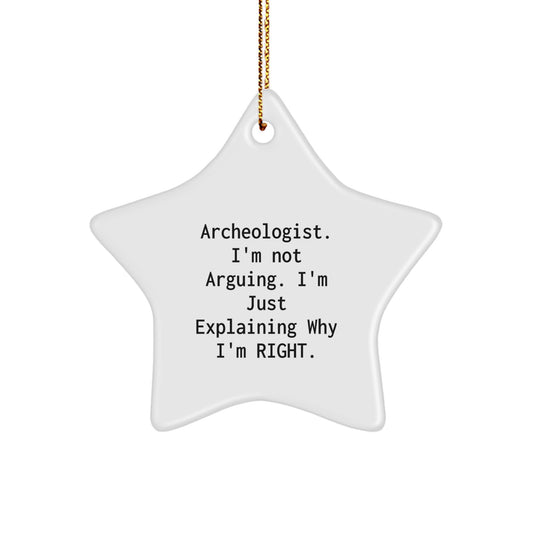 Gifts from Friends for Archeologists - Star Ornament, Funny Quote, White, 3.25" Tall - Christmas Unique Gifts for Archeologists - Image 1