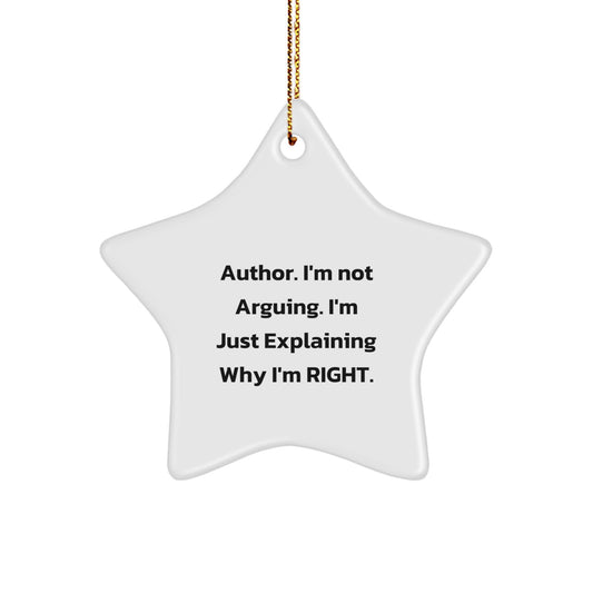Author's Humor Christmas Unique Gift for Men from Friends, 'I'm Not Arguing. I'm Just Explaining Why I'm Right.' Star Ornament - Image 1