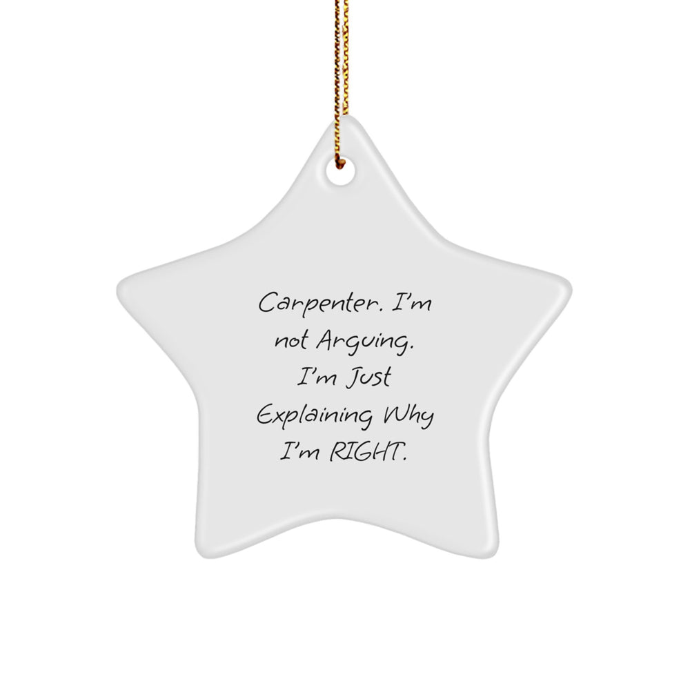 Carpenter's Humor Star Ornament, Gifts from Friends and Family, Funny Quote, White Star Shaped, Christmas Unique Gifts for Men and Women - Image 1
