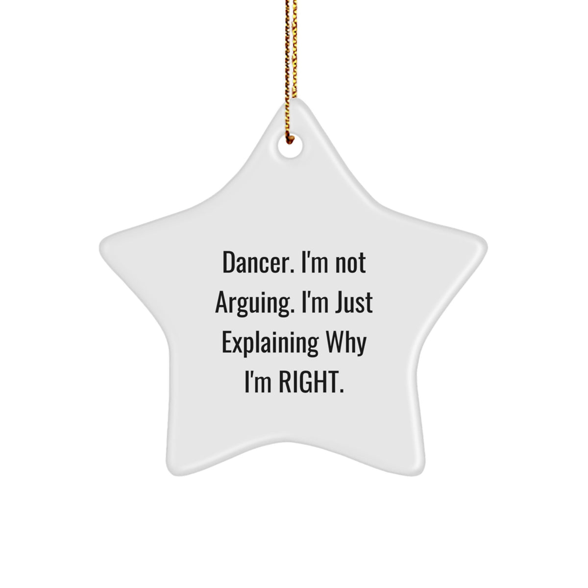 Gifts from Friends for Dancer Enthusiasts - Funny Dancer Star Ornament for Christmas Unique Gifts - Dancer I'm Not Arguing Star Decoration - Image 1