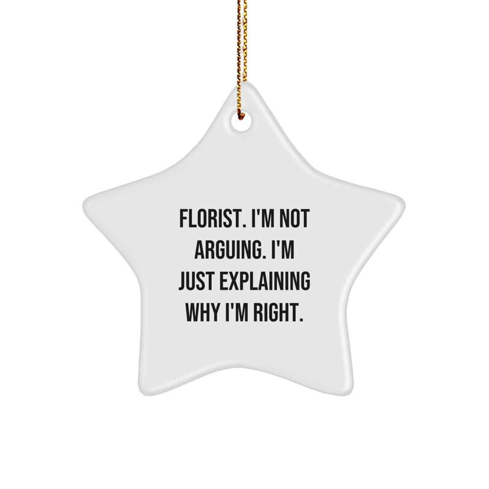 Funny Florist Gifts from Friends, Florist Christmas Star Ornament for Women, with 'I'm Not Arguing. I'm Just Explaining Why I'm Right.' Quote, White Star Shaped, Gifts for Florist - Image 1