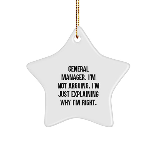 Funny General Manager Gifts, 'I'm Not Arguing. I'm Just Explaining Why I'm Right.' Star Ornament for Christmas from Friends or Family - Image 1