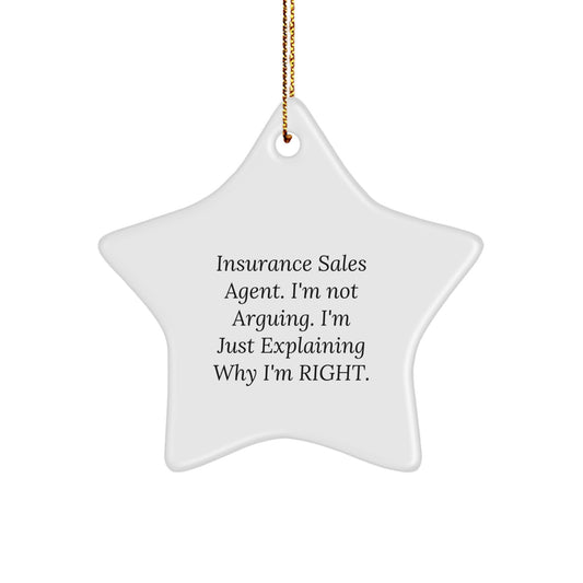 Insurance Sales Agent Humor Gifts from Friends or Coworkers, 'I'm Not Arguing. I'm Just Explaining Why I'm Right.' Star Ornament for Christmas - Image 1