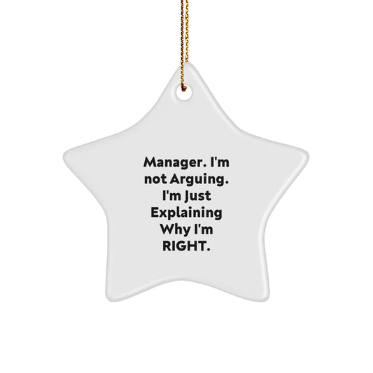 Funny Manager Gifts from Friends for Christmas Star Ornament - 'I'm Not Arguing. I'm Just Explaining Why I'm Right.' - Image 1