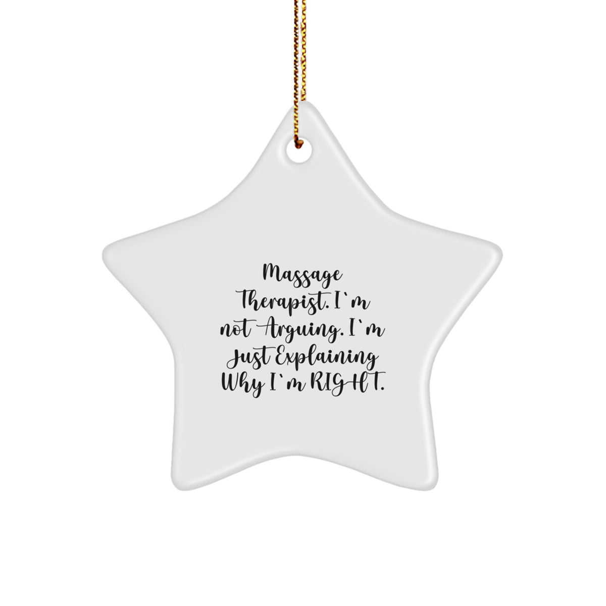 Massage Therapist Gifts from Friends, Funny Star Ornament for Christmas, 'I'm Not Arguing. I'm Just Explaining Why I'm Right.', Gifts for Massage Therapist - Image 1