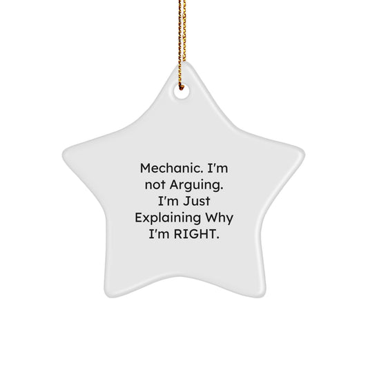 Mechanic Gifts from Friends, Funny Star Ornament, Mechanic Christmas Memorable Present, 'I'm Not Arguing. I'm Just Explaining Why I'm Right.' - Image 1