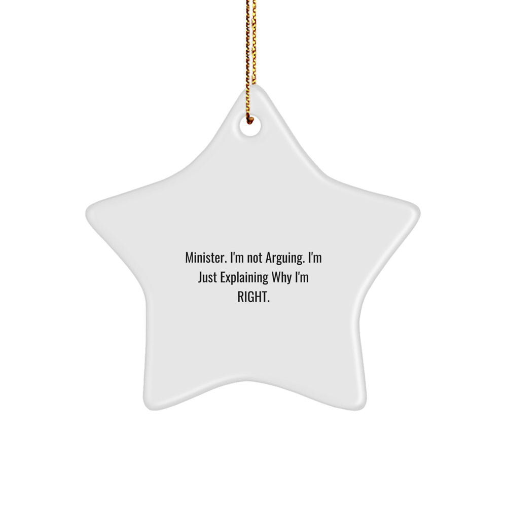 Minister Star Ornament, Funny Christmas Unique Gift from Friends and Family, 'I'm Not Arguing, I'm Just Explaining Why I'm Right', White Star Shaped Decoration - Image 1