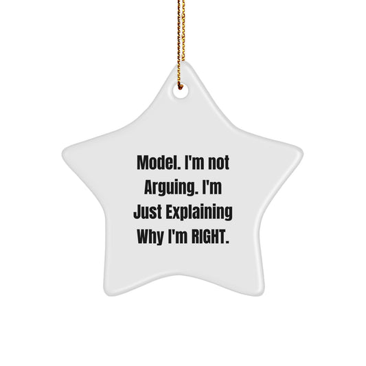 Model Gifts from Friends, Funny Star Ornament for Christmas, 'I'm Not Arguing. I'm Just Explaining Why I'm Right.' Quote, Model Lover's Unique Gift - Image 1