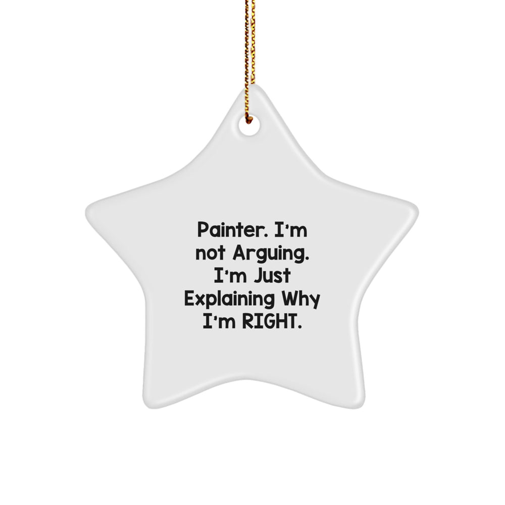 Painter's Star Ornament, Funny Gifts from Friends to Painter, 'I'm Not Arguing, I'm Just Explaining Why I'm Right' Star Shaped MDF Board, Christmas Unique Gifts - Image 1