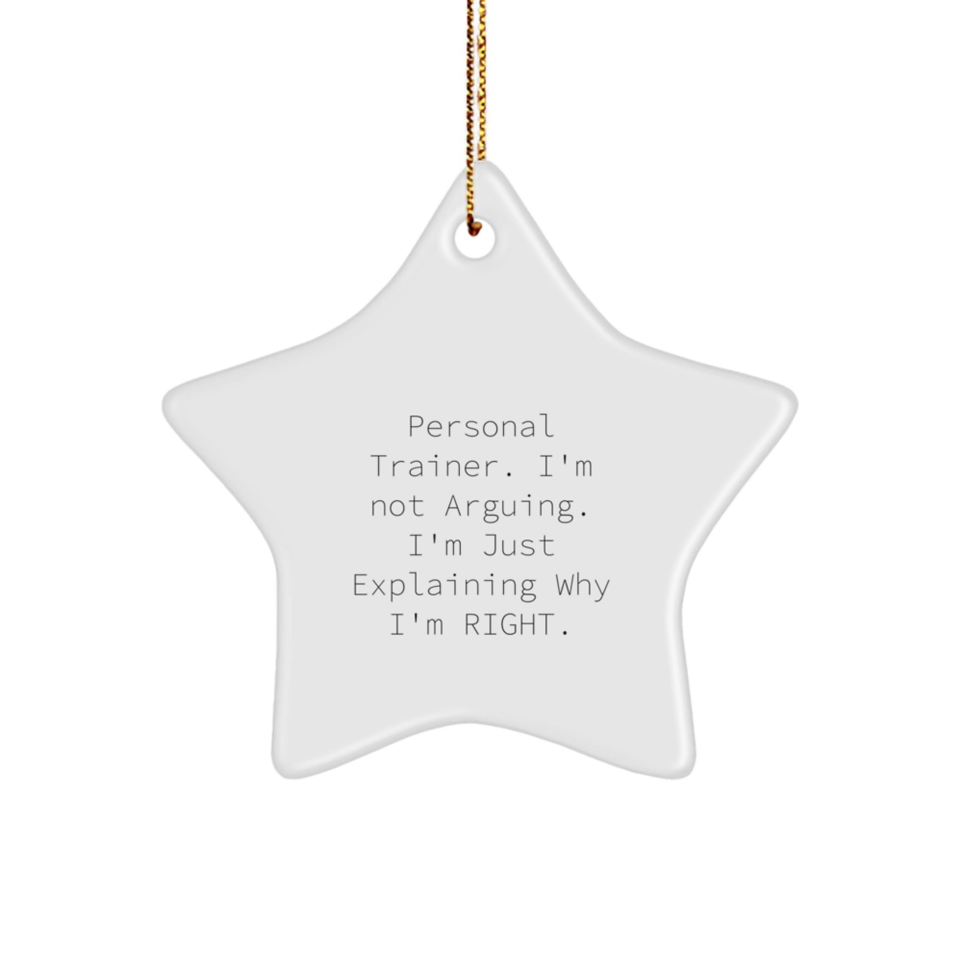 Personal Trainer Gifts from Friends, Funny Star Ornament, 'I'm Not Arguing. I'm Just Explaining Why I'm Right.' for Him, Her, or Coworkers, Christmas Unique Gifts - Image 1