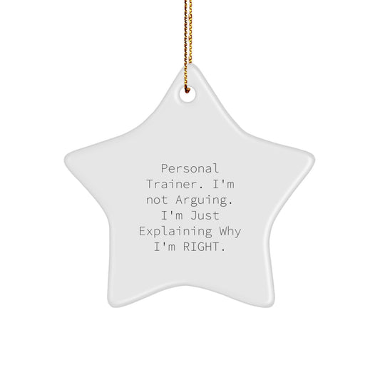 Personal Trainer Gifts from Friends, Funny Star Ornament, 'I'm Not Arguing. I'm Just Explaining Why I'm Right.' for Him, Her, or Coworkers, Christmas Unique Gifts - Image 1