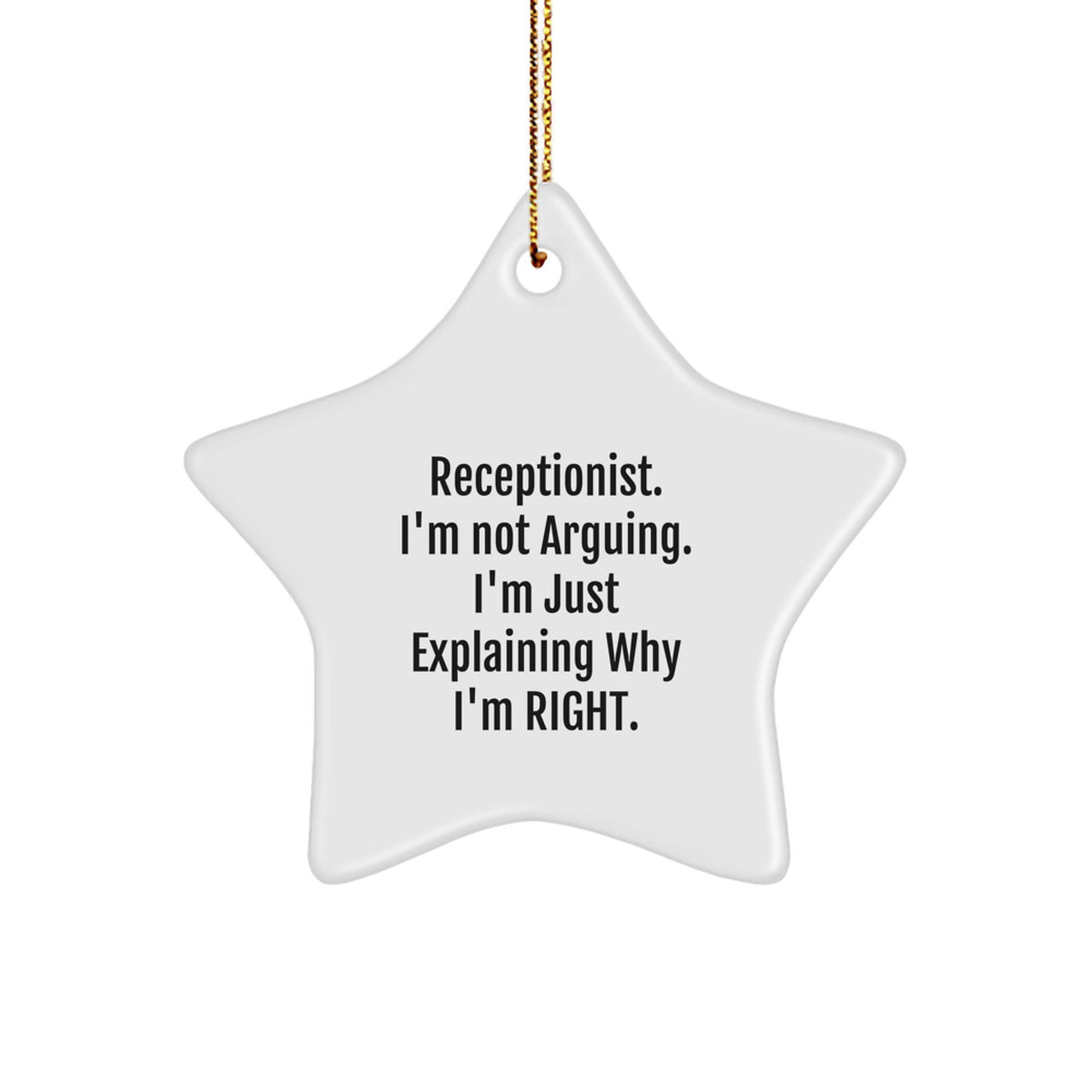 Funny Receptionist Gifts - 'I'm Not Arguing' Star Ornament for Christmas, Gifts from Friends to Coworkers, Perfect for Office Decor - Image 1