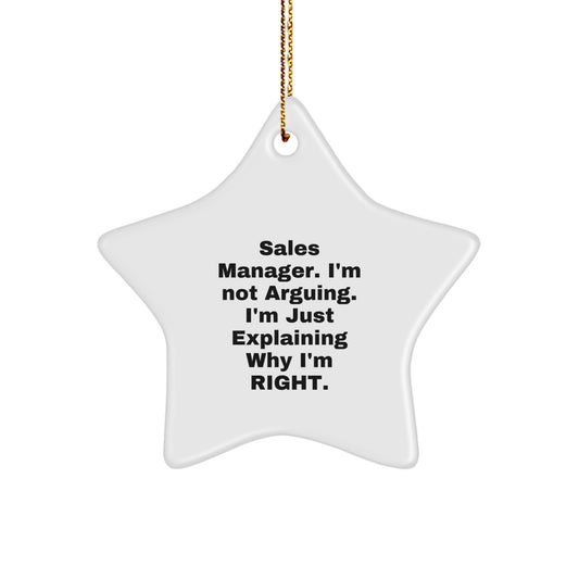 Funny Sales Manager Gifts from Men to Friends, 'I'm Not Arguing. I'm Just Explaining Why I'm Right.' Star Ornament for Christmas - Image 1