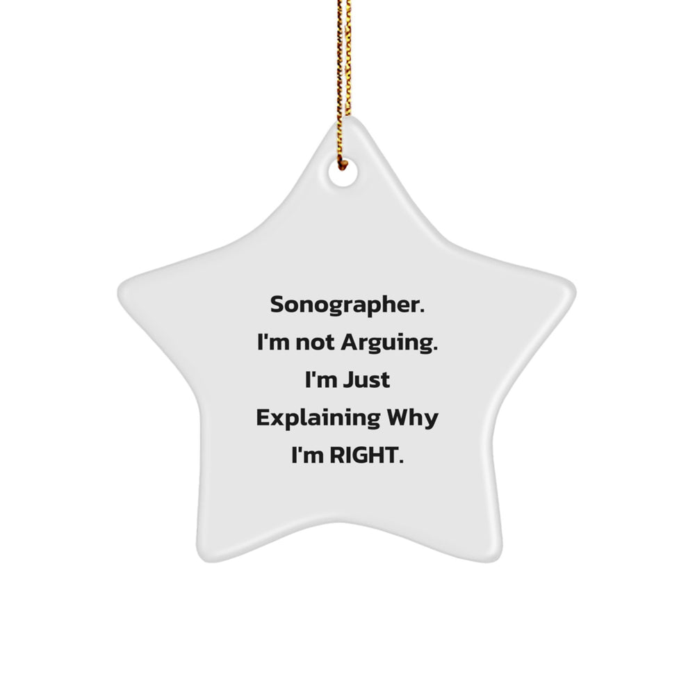 Funny Sonographer Gifts from Friends, Christmas Unique Star Ornament, 'I'm Not Arguing, I'm Just Explaining Why I'm Right' for Sonographer - Image 1