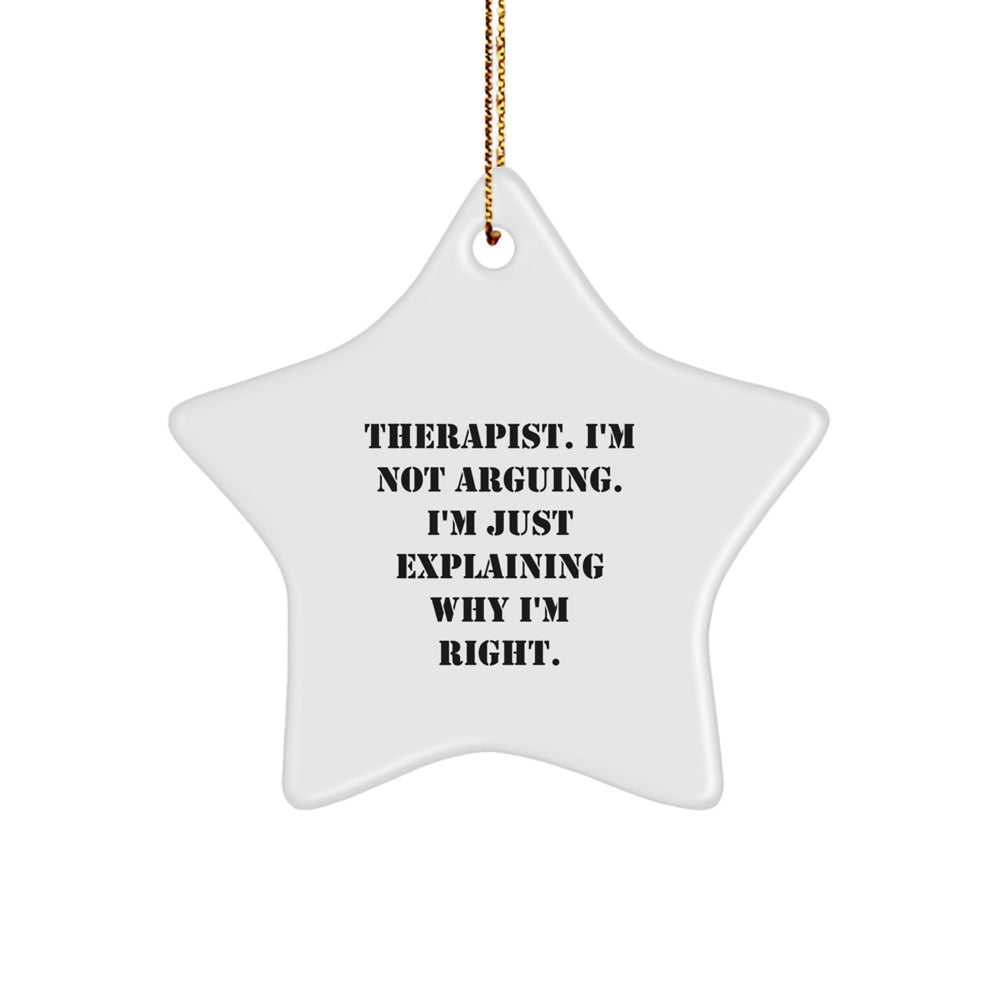Therapist Gifts from Friends, Funny Star Ornament Christmas Memorable Present for Therapist, 'I'm Not Arguing. I'm Just Explaining Why I'm Right.' - Image 1