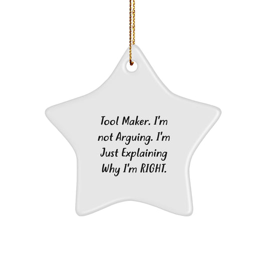 Tool Maker Gifts from Men - 'I'm Not Arguing. I'm Just Explaining Why I'm Right.' Funny Star Ornament for Christmas, Perfect for Tool Makers - Image 1