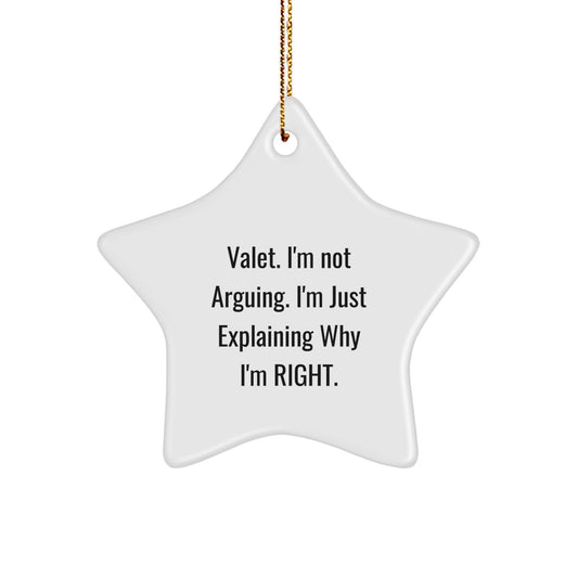 Valet Gifts from Friends - Funny Star Ornament for Christmas - 'I'm Not Arguing. I'm Just Explaining Why I'm Right.' - Image 1
