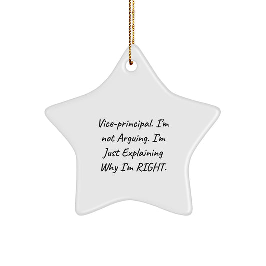 Funny Vice-principal Star Ornament, 'I'm Not Arguing. I'm Just Explaining Why I'm Right.' Gifts from Men to Vice-principal for Christmas - Image 1