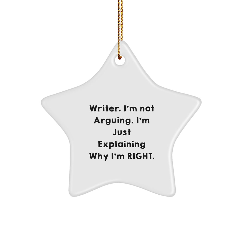 Funny Writer Gifts, 'I'm Not Arguing, I'm Just Explaining Why I'm Right' Star Ornament, Christmas Memorable Presents for Him from Friends - Image 1