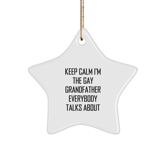 Funny Grandfather Star Ornament, Gifts from Men for Grandfather, Keep Calm I'm The Gay Grandfather Everybody Talks About, Christmas Unique Gifts - Image 1