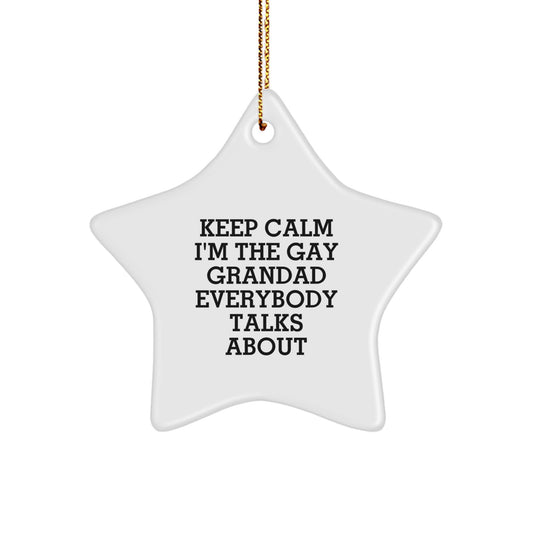 Gifts from Men to Grandad - Keep Calm I'm The Gay Grandad Everybody Talks About Star Ornament, Funny Grandad Gifts for Christmas - Image 1
