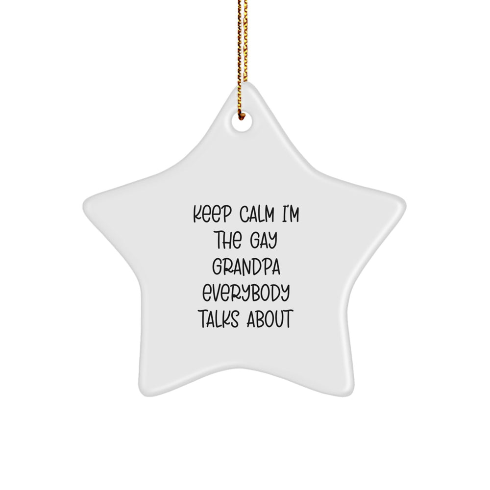 Funny Grandpa Gifts, Keep Calm I'm The Gay Grandpa Everybody Talks About Star Ornament, Christmas Unique Gifts for Men from Family - Gifts for Grandpa - Image 1