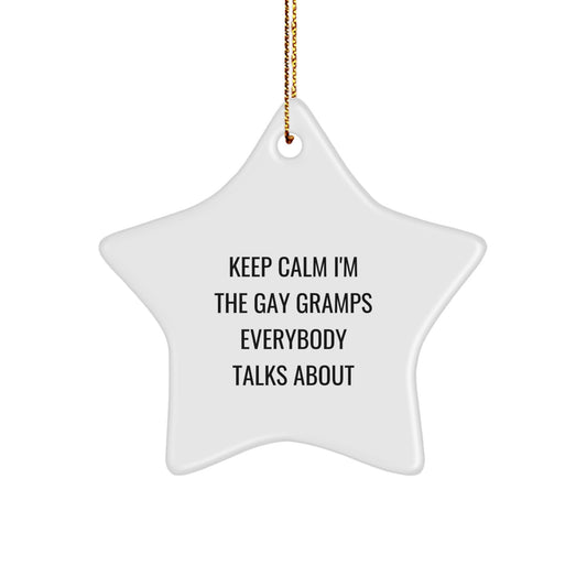 Funny Gramps Gifts - 'Keep Calm I'm The Gay Gramps Everybody Talks About' Star Ornament, White, Christmas Decorations, Gifts for Men, Family, Friends - Image 1