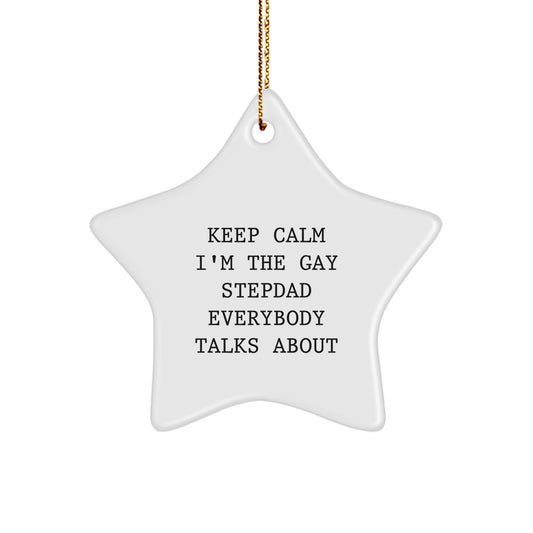 Funny Stepdad Gifts - Keep Calm I'm The Gay Stepdad Everybody Talks About, Star Ornament for Christmas, Gifts from Men to Stepdads - Image 1