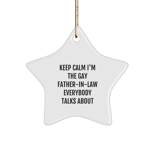 Funny Father-in-law Gifts, Star Ornament, 'Keep Calm I'm The Gay Father-in-law Everybody Talks About', Christmas Unique Gifts from Family to Father-in-law - Image 1
