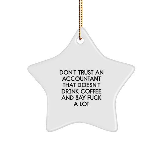 Funny Accountant Gifts: 'Don't Trust An Accountant That Doesn't Drink Coffee And Say F--k A Lot' Star Ornament for Accountant, Gifts from Friends to Coworkers, Family, or Loved Ones at Christmas - Image 1