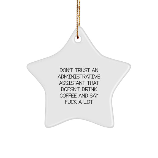 Funny Gifts for Administrative Assistants - Star Ornament from Coworkers, 'Don't Trust An Administrative Assistant That Doesn't Drink Coffee And Say F--k A Lot' - Christmas Decorations - Image 1