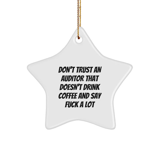 Funny Auditor Gifts from Men to Friends - Don't Trust An Auditor That Doesn't Drink Coffee And Say F--k A Lot Christmas Star Ornament, Gifts for Auditor, Unique Holiday Decor - Image 1