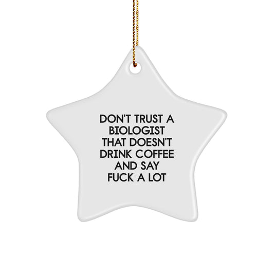 Funny Biologist Gifts for Men, 'Don't Trust A Biologist That Doesn't Drink Coffee' Star Ornament, Christmas Unique Gifts from Friends - Image 1