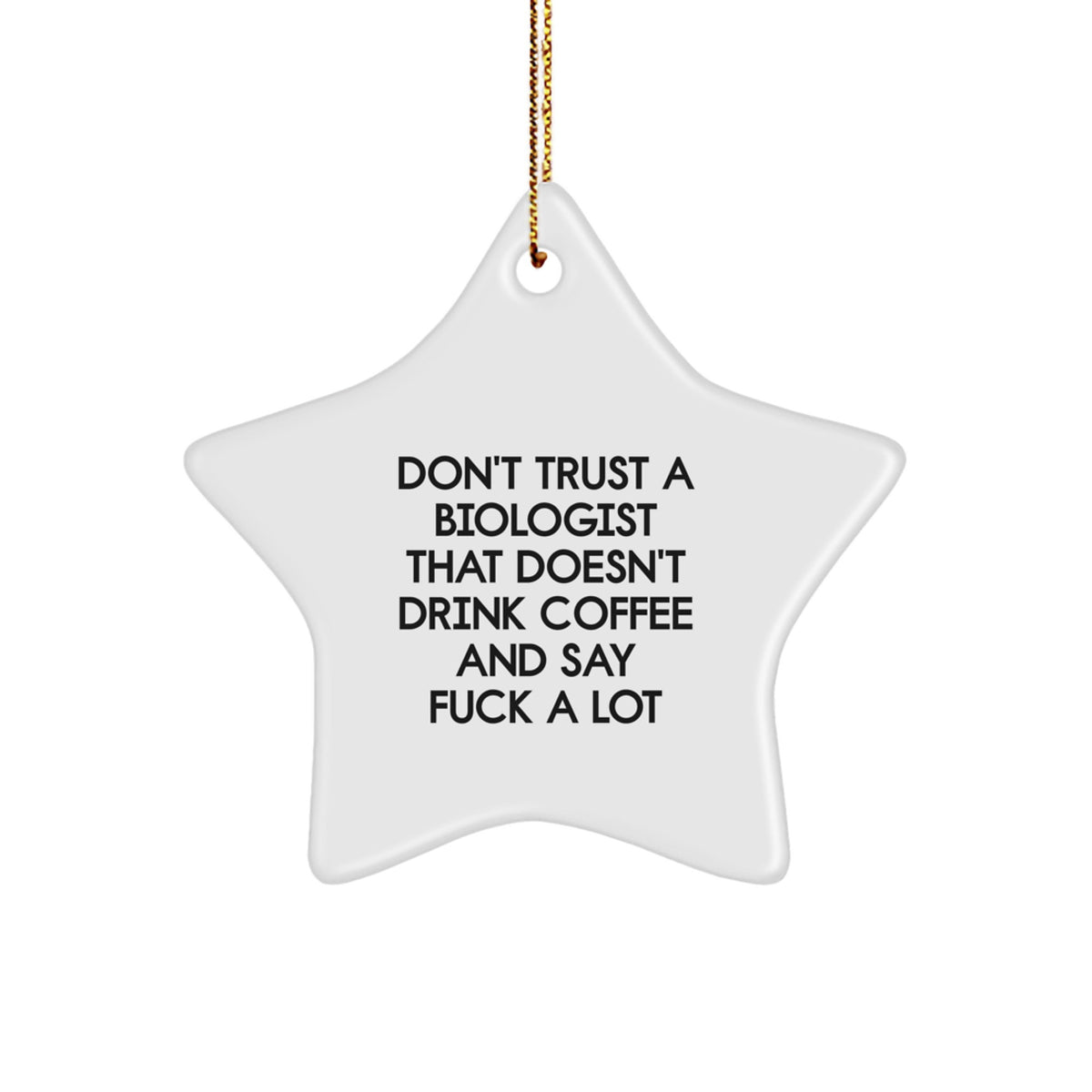 Funny Biologist Gifts for Men, 'Don't Trust A Biologist That Doesn't Drink Coffee' Star Ornament, Christmas Unique Gifts from Friends - Image 1