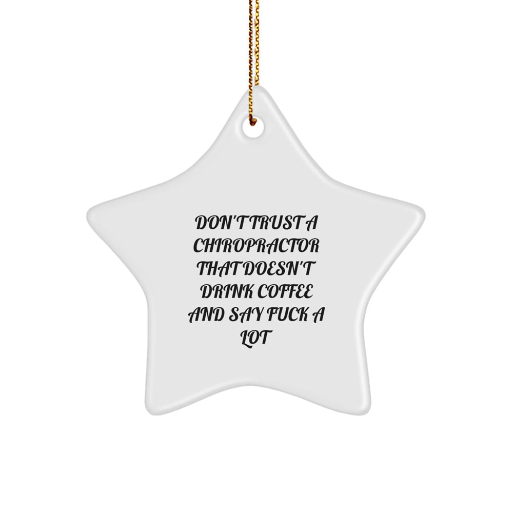 Funny Chiropractor Gifts from Men to Chiropractors - Don't Trust A Chiropractor That Doesn't Drink Coffee - Star Ornament for Christmas - Image 1