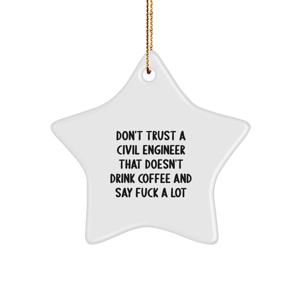 Funny Civil Engineer Star Ornament Gifts for Men Women Friends Coworkers Family - Don't Trust A Civil Engineer That Doesn't Drink Coffee And Say F--k A Lot - Image 1
