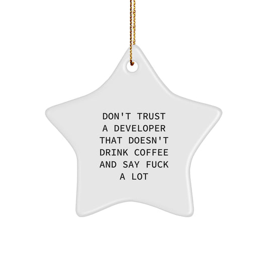 Funny Developer Gifts: Don't Trust A Developer That Doesn't Drink Coffee And Say 'F--k A Lot' - Star Ornament for Christmas - Image 1