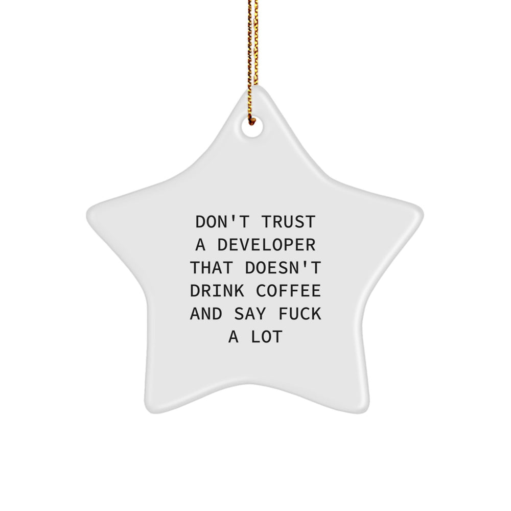Funny Developer Gifts: Don't Trust A Developer That Doesn't Drink Coffee And Say 'F--k A Lot' - Star Ornament for Christmas - Image 1