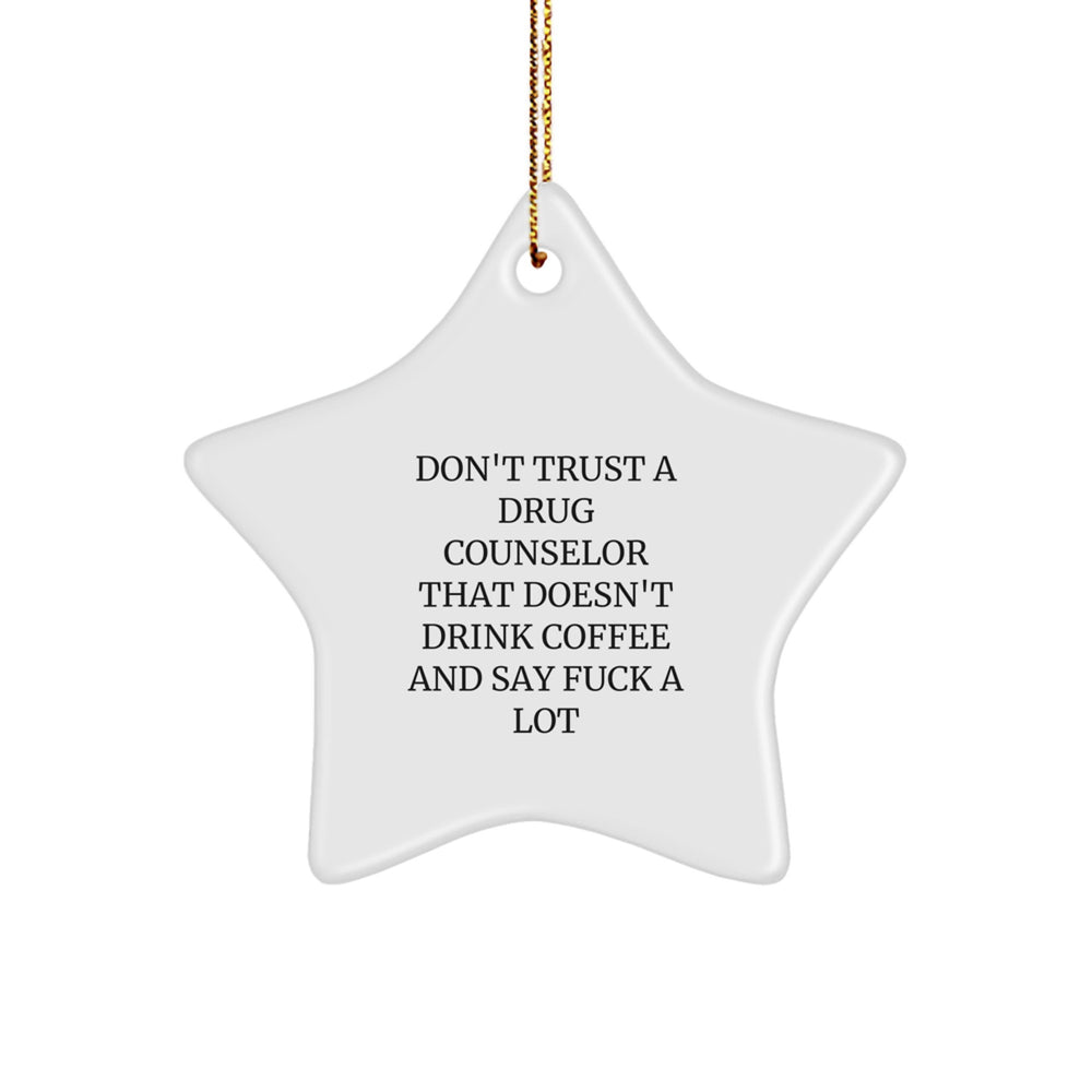 Funny Drug Counselor Gifts from Friends - Don't Trust a Drug Counselor That Doesn't Drink Coffee - Star Ornament for Christmas - Image 1