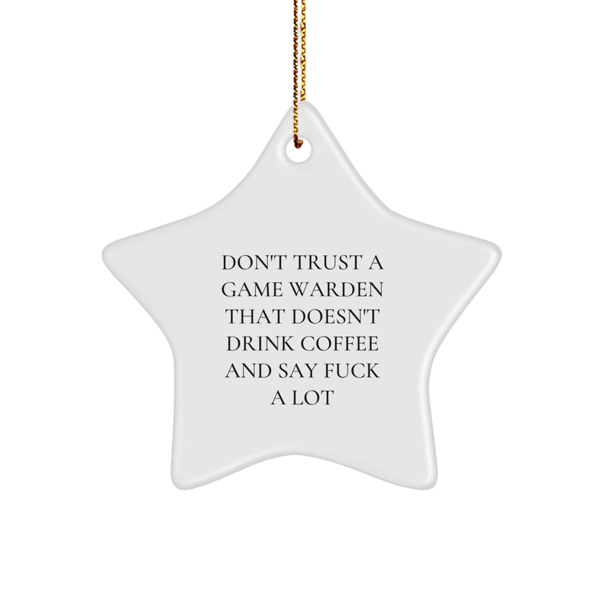 Funny Game Warden Gifts from Friends for Game Wardens Who Drink Coffee and Say F--k a Lot - Unique Christmas Star Ornament - Image 1