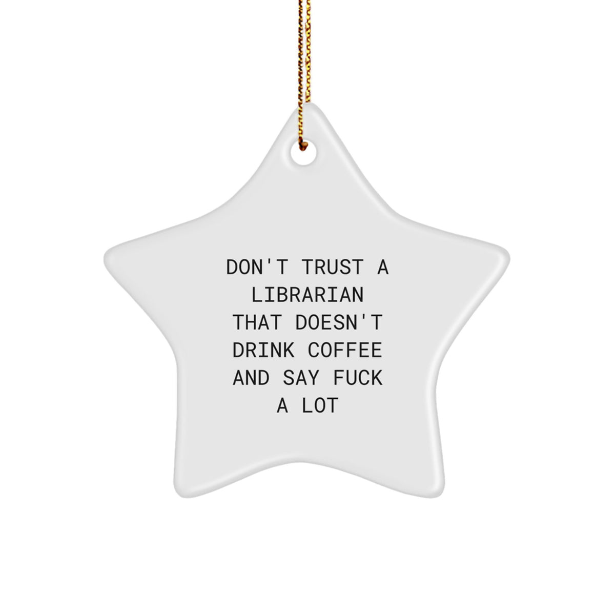 Librarian Gifts from Friends, Funny Star Ornament for Librarian, Don't Trust a Librarian That Doesn't Drink Coffee, Christmas Unique Gifts for Librarian - Image 1