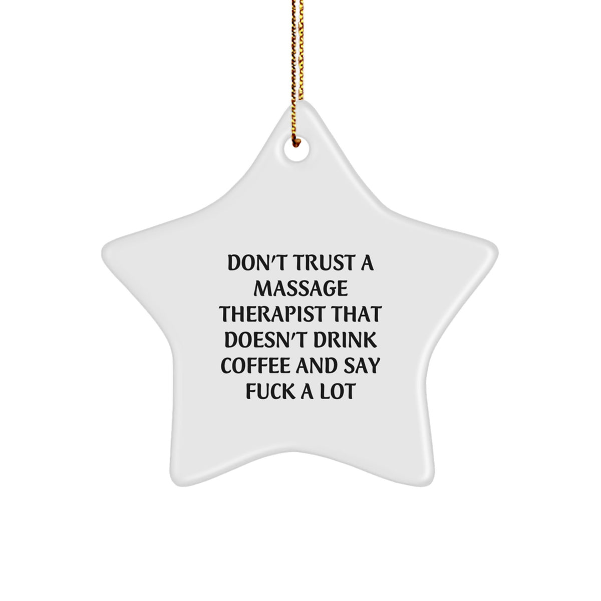 Massage Therapist Gifts from Friends - Funny Star Ornament, Don't Trust A Massage Therapist That Doesn't Drink Coffee And Say 'F--k A Lot' - Christmas Unique Gifts for Massage Therapist - Image 1