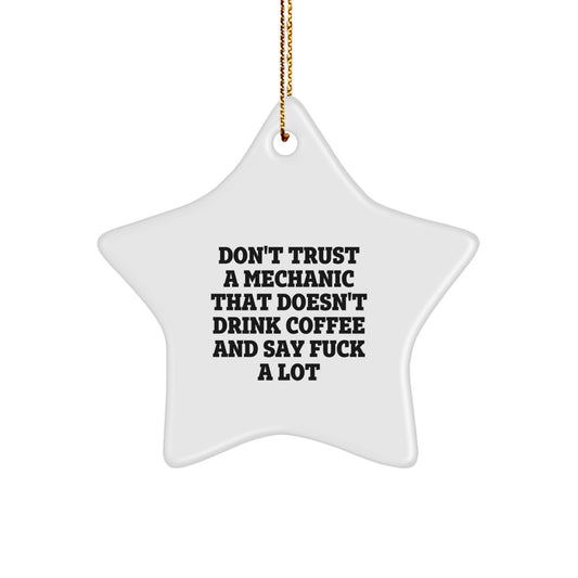 Mechanic Christmas Unique Gifts from Friends Funny Star Ornament, Gifts for Men, Mechanic Coffee Lover Gift, Don't Trust a Mechanic That Doesn't Drink Coffee Funny Quote - Image 1