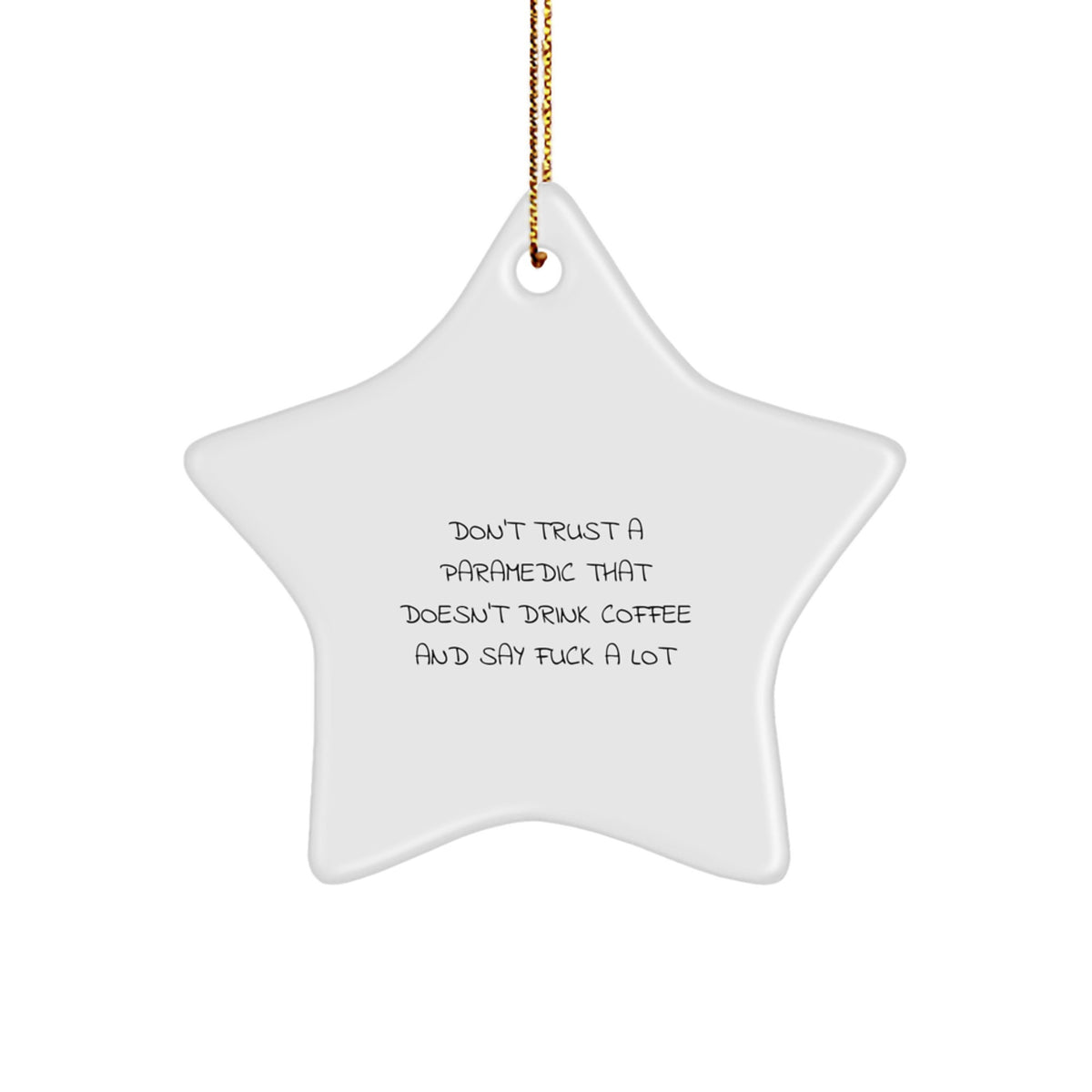 Funny Rescue Worker Gifts from Friends for Christmas - 'Don't Trust A Rescue Worker...' Star Ornament - Image 1